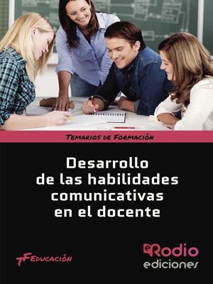 cover image of Desarrollo de las habilidades comunicativas en el docente. Temario de Formación. Educación